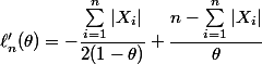 \ell_n'(\theta)=-\dfrac{\sum_{i=1}^n|X_i|}{2(1-\theta)}+\dfrac{n-\sum_{i=1}^n|X_i|}{\theta}